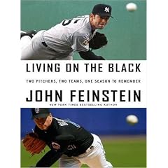 Living on the Black: Two Pitchers, Two Teams, One Season to Remember by John Feinstein and Mel Foster