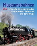 Produkt-Bild: Museumsbahnen: 250 historische EIsenbahnstrecken in Deutschland, &Ouml;sterreich und der Schweiz