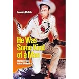 He Was Some Kind of a Man: Masculinities in the B Westernby Roderick McGillis