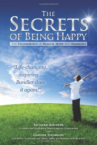 The Secrets of Being Happy: The Technology of Hope, Health, and Harmony Book Image