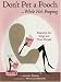 Book Don't Pet a Pooch While He's Pooping: Etiquette for Dogs and Their People