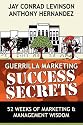 Guerrilla Marketing Success Secrets: 52 Weeks of Marketing & Management Wisdom