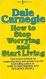 How to Stop Worrying and Start Living