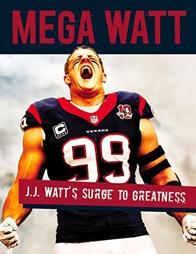 Mega Watt: J.J. Watt's Surge to Greatness by Kristie Rieken (2015-12-01)