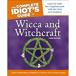 The Complete Idiot's Guide to Wicca and Witchcraft, 3rd Edition (Idiot's Guides)