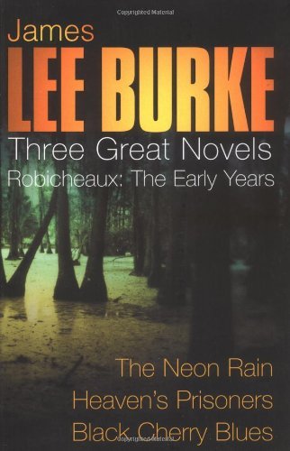 Three Great Novels - Robicheaux: The Early Years 
