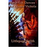Black Elk Dances For Queen Victoria book cover