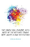 The Indian Sign Language, with Notes of the Gestures Taught Deaf-Mutes in Our Institutions