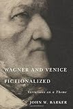 Wagner and Venice fictionalized : variations on a theme