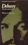 Debussy: Volume 1, 1862-1902: His Life and Mind (v. 1)