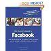 The Parent's Guide to Facebook: Tips and Strategies to Protect Your Children on the World's Largest Social Network