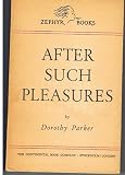 Dorothy Parker, After Such Pleasures (A Library of British and American Authors, 2)