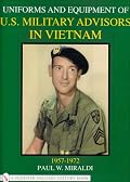 Uniforms & Equipment of U.S. Military Advisors in Vietnam: 1957-1972