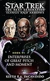 Star Trek: TNG: Enterprises of Great Pitch and Moment