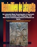 De Lafayette Mega Encyclopedia of Anunnaki, Ulema-Anunnaki, Their Offspring, Their Remnants And Extraterrestrial Civilization on Earth:Everything you wanted ... Vol.1 (The Anunnaki Series (5 Volumes))