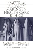More details of book titled: Practical Decision Making In Health Care Ethics: Cases and Concepts