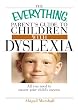 The Everything Parent's Guide To Children With Dyslexia: All You Need To Ensure Your Child's Success (Everything: Parenting and Family)