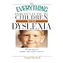 The Everything Parent's Guide To Children With Dyslexia: All You Need To Ensure Your Child's Success (Everything: Parenting and Family)
