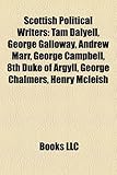 Scottish Political Writers: Tam Dalyell, George Galloway, Andrew Marr, George Campbell, 8th Duke of Argyll, George Chalmers, Henry McLeish-