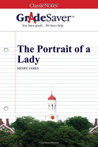 GradeSaver (TM) ClassicNotes: The Portrait of a Lady