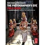 The Photographer's Eye Field Guide: The essential handbook for traveling with your digital SLR cameraby Michael Freeman