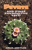 Peyote and Other Psychoactive Cacti: Second Edition