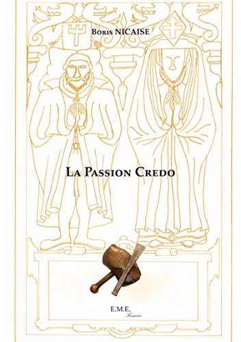 La Passion Credo: Un roman avec pour toile de fond les conflits religieux du XVIe siècle (French Edition)