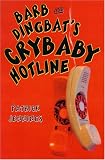 Barb and Dingbat`s Crybaby Hotline