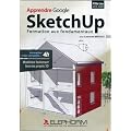 Apprendre Google SketchUp : Formation aux fondamentaux - Mod�lisez facilement tous vos projets 3D (Laurent Brixius)
