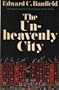 The Unheavenly City: The Nature and the Future of Our Urban Crisis