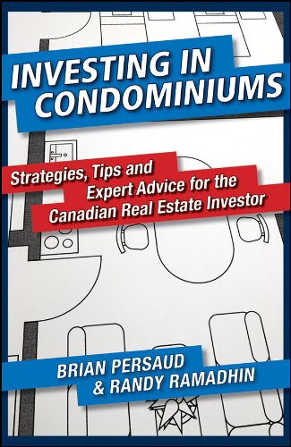 Investing in Condominiums: Strategies, Tips and Expert Advice for the Canadian Real Estate Investor