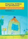 Preparing children for permanence : a guide to undertaking direct work for social workers, foster carers and adoptive parents