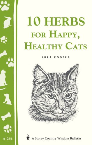 10 Herbs for Happy, Healthy Cats: (Storey's Country Wisdom Bulletin A-261) (Storey Country Wisdom Bulletin)