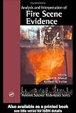 Analysis and Interpretation of Fire Scene Evidence (Forensic Science Techniques)