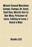 Miami Sound Machine Songs: Conga, Dr. Beat, Bad Boy, Words Get in the Way, Prisoner of Love, Falling in Love, I Need a Man-