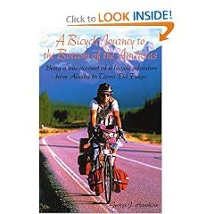 A Bicycle Journey to the Bottom of the Americas: Being a True Account of a Bike Adventure from Alaska