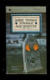 Some Things Strange and Sinister