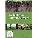 Der Bauer mit den Regenw�rmern: Dokumentarfilm 45 Minutenvon "Bertram Verhaag"