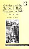 Gender and the Garden in Early Modern English Literature (Women and Gender in the Early Modern World)