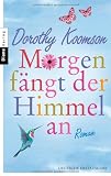 Morgen f�ngt der Himmel an: Roman