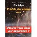 Enfants des �toiles : Tome 1 : D�sirez-vous nous voir appara�tre ?
