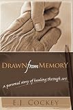 Drawn from Memory: A personal story of healing through art