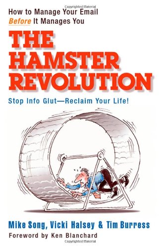 The Hamster Revolution: How to Manage Your Email Before It Manages You (Bk Business)