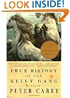 True History of the Kelly Gang: A Novel