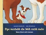 Fips versteht die Welt nicht mehr: Wenn Eltern sich trennen