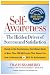 Self-Awareness: The Hidden Driver of Success and Satisfaction