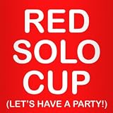 Red Solo Cup (Let's Have a Party!)