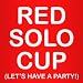 Music : Red Solo Cup (Let's Have a Party!)