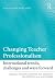 Changing Teacher Professionalism: 1 (Improving Learning)