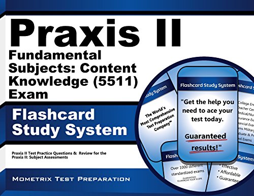 Praxis II Fundamental Subjects: Content Knowledge (5511) Exam Flashcard Study System: Praxis II Test Practice Questions & Review for the Praxis II: Subject Assessments (Cards)